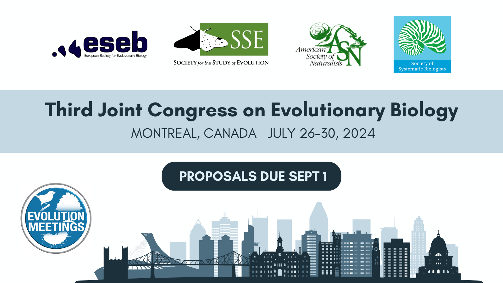 Logos for ESEB, SSE, ASN, SSB, and Evolution Meetings. Simplified skyline of Montreal. Text: Third Joint Congress on Evolutionary Biology, Montreal, Canada, July 26-30, 2024, Proposals due September 1.